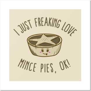 I Just Freaking Love Mince Pies, OK! Posters and Art